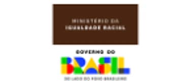 Ministério da Igualdade Racial e Governo do Brasil