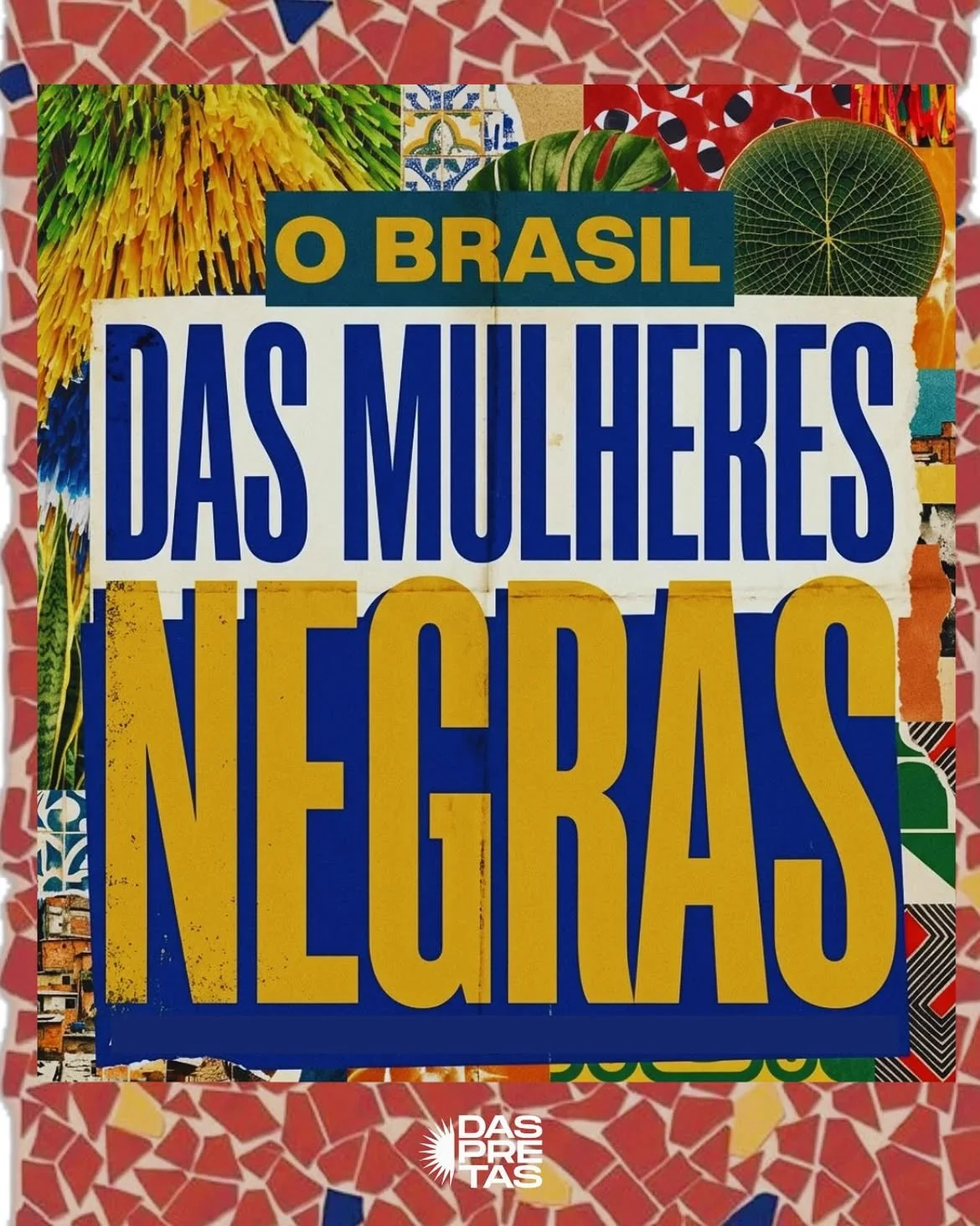 Colagem colorida com a frase O Brasil das mulheres negras.