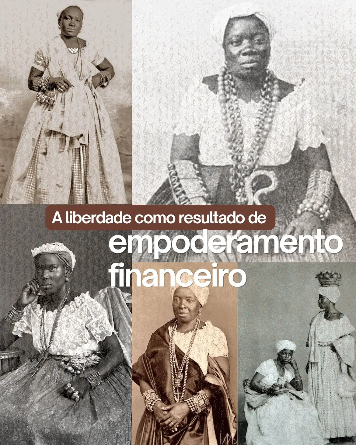 Montagem de retratos históricos sobre empoderamento financeiro de mulheres negras.